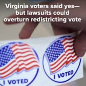 VA Voters Said Yes but lawsuits could overturn redistricting vote